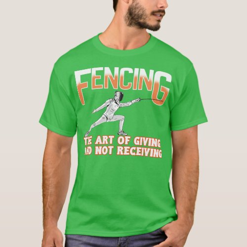 Fencing The Art Of Giving And Not Receiving 3 T_Shirt