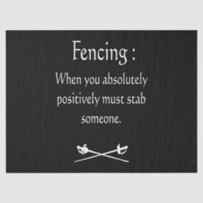 Fencing When You Absolutely Positively Must stab Tissue Paper