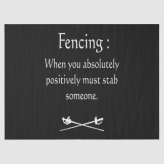 Fencing When You Absolutely Positively Must stab Tissue Paper