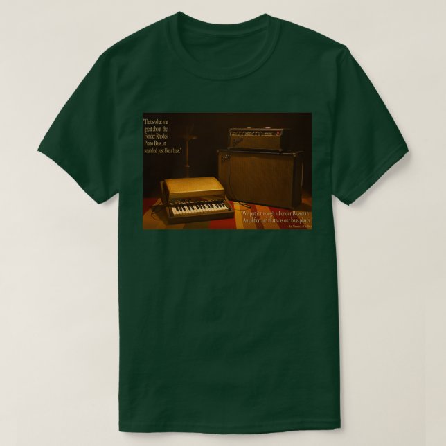 Fender Rhodes Bass and Amp with quote  T-Shirt (Design Front)