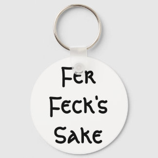 Fer Feck's Sake Keychain