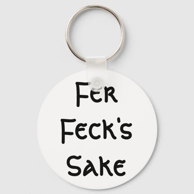 Fer Feck's Sake Keychain (Front)