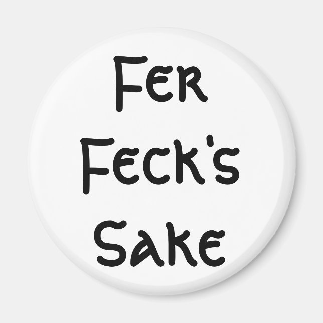 Fer Feck's Sake Magnet (Front)