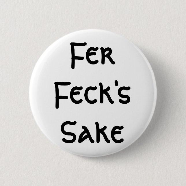 Fer Feck's Sake Pinback Button (Front)