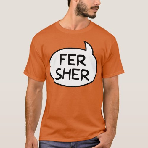 Fer Sher Word Balloon T_Shirt