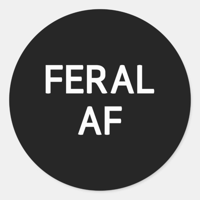 Feral Af Jokes Sayings Classic Round Sticker (Front)