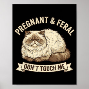 Feral and pregnant don't touch funny cat mom women poster