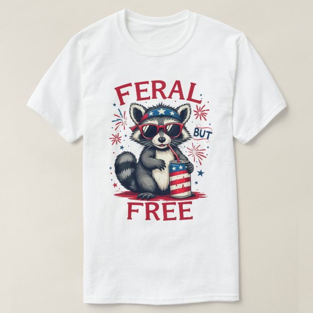 Feral But Free Funny Patriotic Raccoon 4th of july T-Shirt (Design Front)