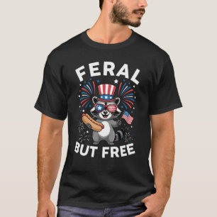 Feral But Free Patriotic Raccoon 4th Of July Racco T-Shirt