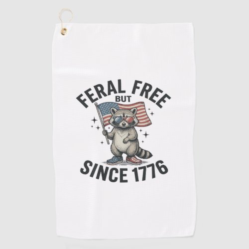 Feral But Free Since 1776 Raccoon Patriotic Shirt  Golf Towel