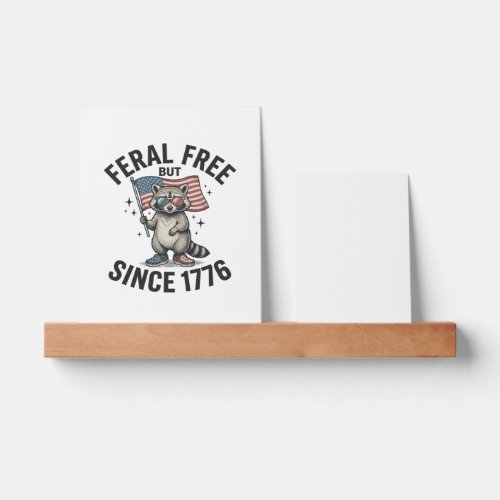 Feral But Free Since 1776 Raccoon Patriotic Shirt Picture Ledge