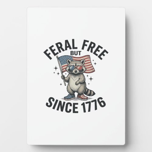 Feral But Free Since 1776 Raccoon Patriotic Shirt Plaque
