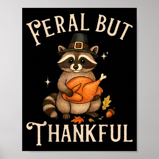 Feral But Thankful Funny Thanksgiving Raccoon  Poster (Front)