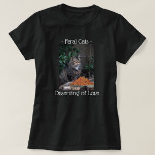 Feral Cats Deserving of Love Shirt