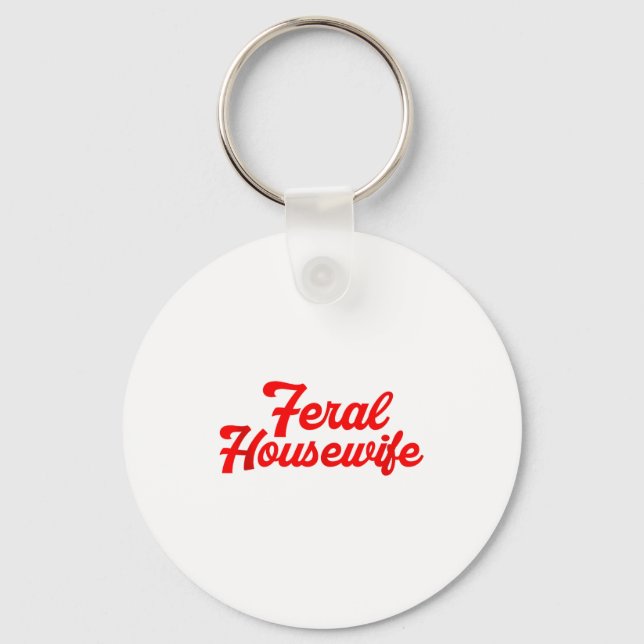 Feral Housewife Humor Mom Humor Housewife Funny Gi Keychain (Front)