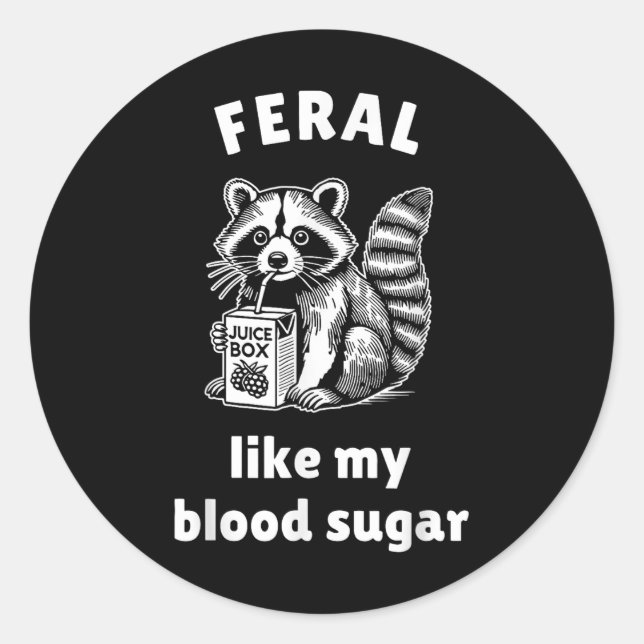 Feral Like My Blood Sugar Diabetes Awareness Diave Classic Round Sticker (Front)