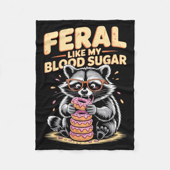 Feral Like My Blood Sugar  Fleece Blanket (Front)