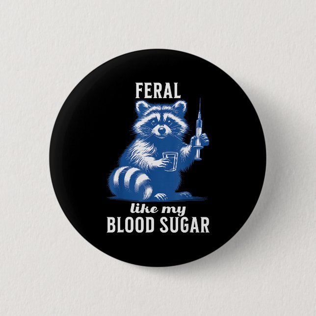 Feral Like My Blood Sugar Funny Raccoon Diabetes A Button (Front)