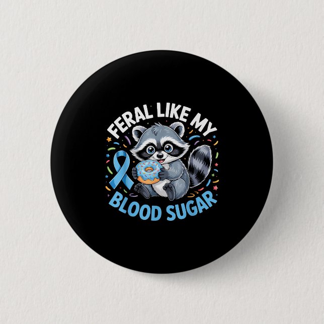 Feral Like My Blood Sugar Raccoon  Button (Front)