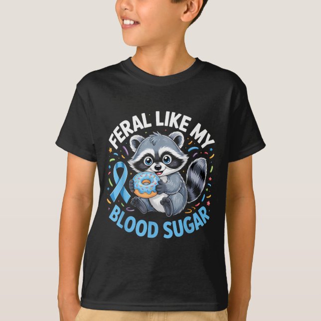 Feral Like My Blood Sugar Raccoon  T-Shirt (Front)