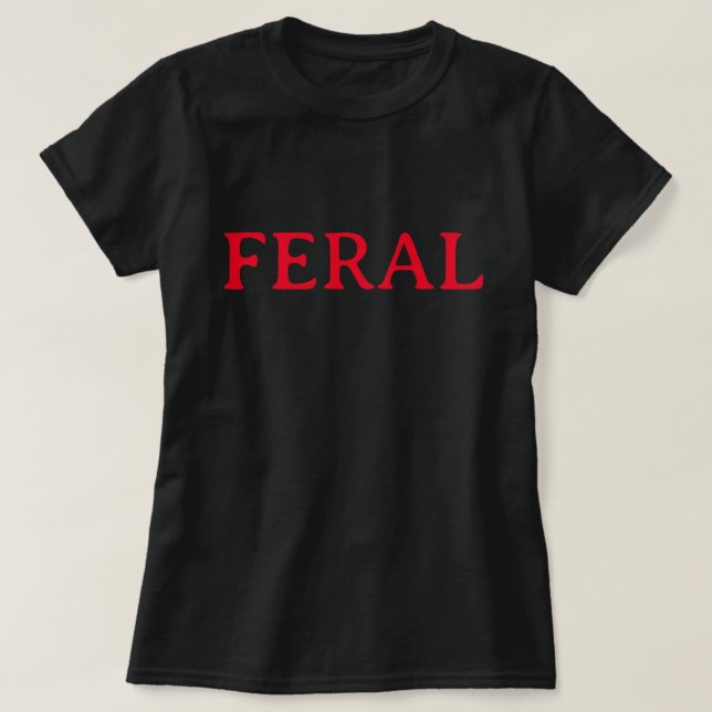 FERAL T-Shirt (Design Front)