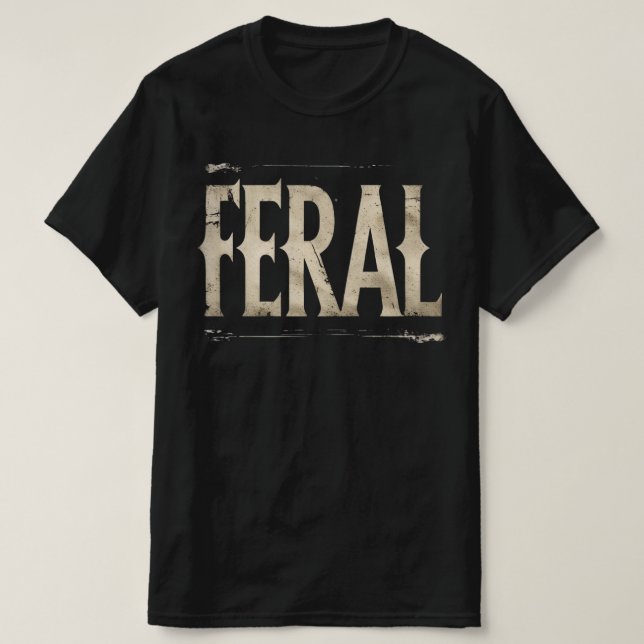 FERAL TShirt - Minimalist Statement for Wild Souls (Design Front)