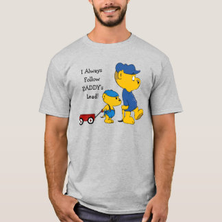 Ferald: I Always Follow Daddy's Lead! T-Shirt