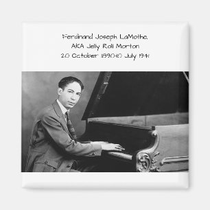 Ferdinand Joseph LaMothe, AKA Jelly Roll Morton Magnet