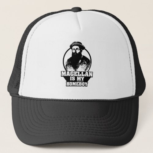 Ferdinand Magellan is my homeboy Trucker Hat