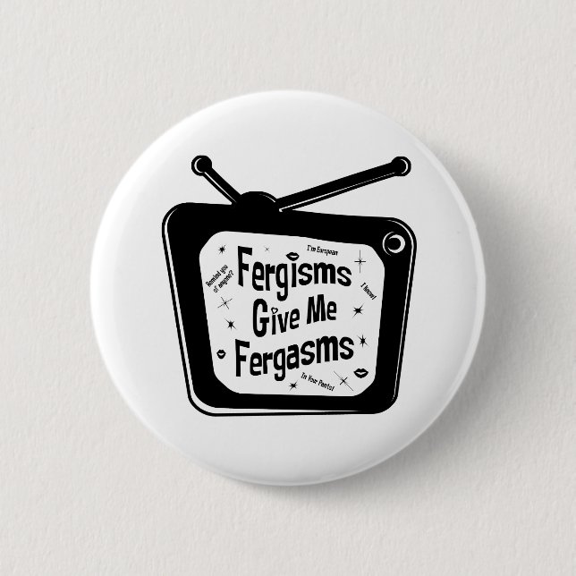 Fergisms Give Me Fergasms Button (Front)