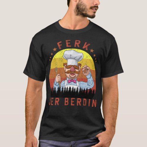 Ferk Jer Berdin Kitchen Chef Knife Funny Vintage e T_Shirt