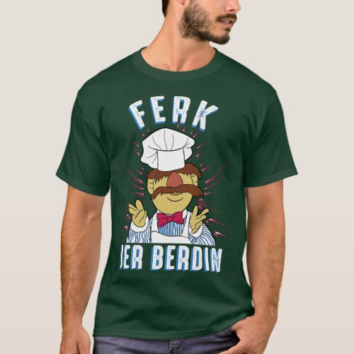 Ferk Jer Berdin Swedish Chef T_Shirt