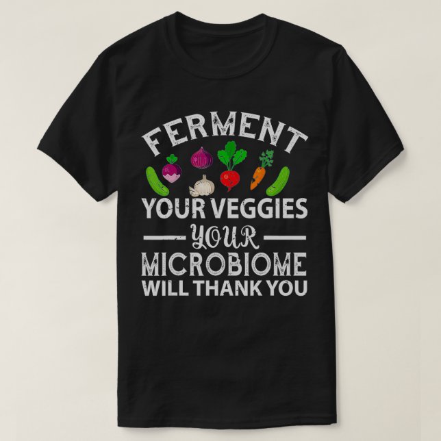 Ferment Your Veggies Microbiome Vegan  T-Shirt (Design Front)