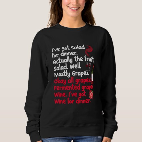 Fermented Grapes Wine Iu2019ve Got Wine For Dinner Sweatshirt