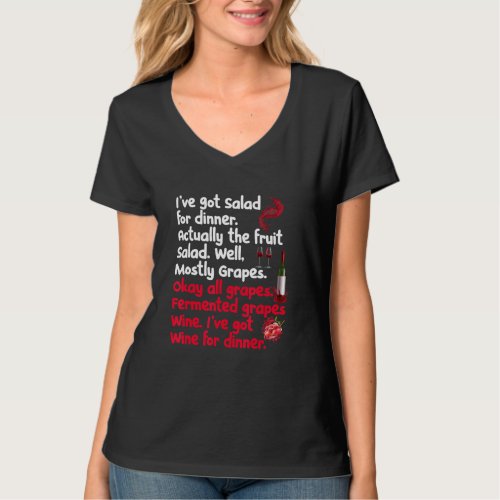 Fermented Grapes Wine Iu2019ve Got Wine For Dinner T_Shirt