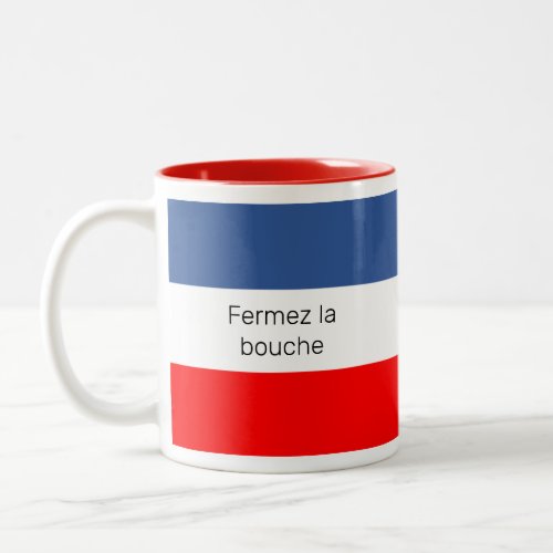 Fermez la bouche French flag Two_Tone Coffee Mug