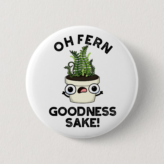 Fern Goodness Sake Funny Plant Pun   Button (Front)