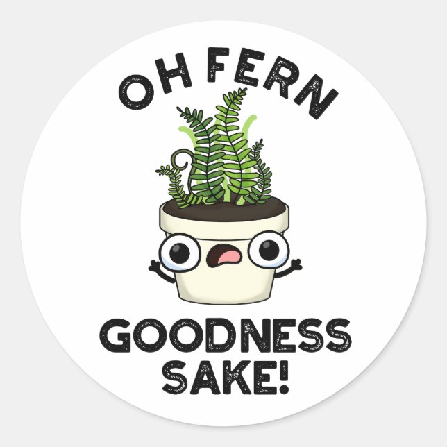 Fern Goodness Sake Funny Plant Pun   Classic Round Sticker (Front)