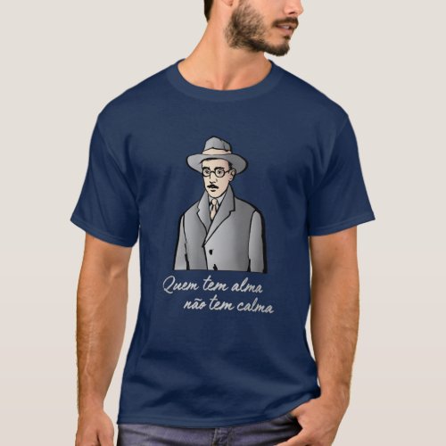 Fernando Pessoa _ Quem tem alma T_Shirt