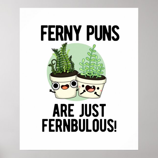 Ferny Puns Are Just Fernbulous Funny Plant Pun Poster (Front)