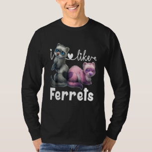 Ferre I Like Ferrets T-Shirt