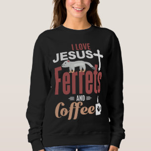 Ferre Jesus Coffee Christian Ferret Sweatshirt