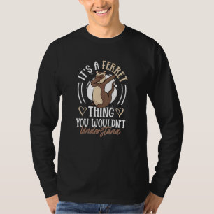 Ferret Animal Weasel Mustelid Pet Spirit Animal Wh T-Shirt