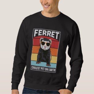 Ferret Coolest Pet On Earth Retro Sunglasses Funny Sweatshirt
