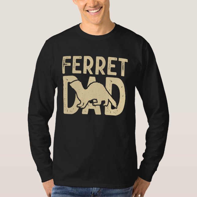 Ferret Dad for Ferret  and Owners T-Shirt (Front)