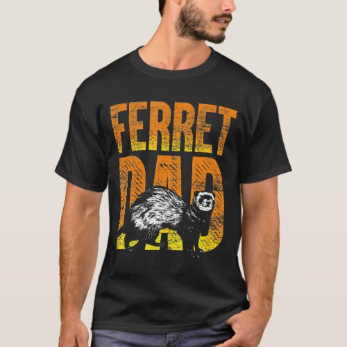 Ferret Dad Pet Idea Ferret T_Shirt