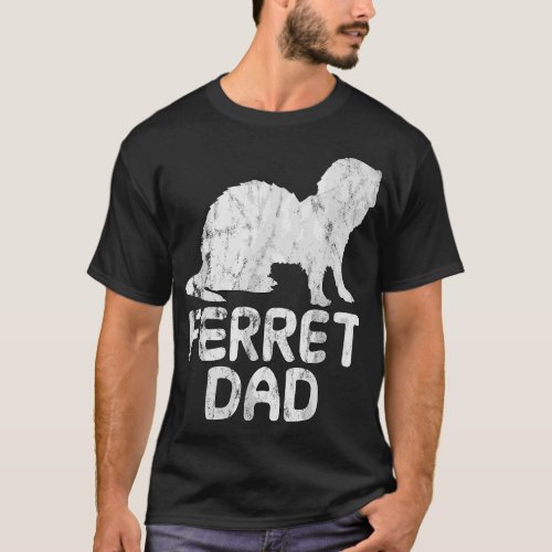 Ferret dad quote T_Shirt