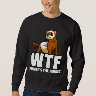 Ferret For A Ferret Owner Sweatshirt