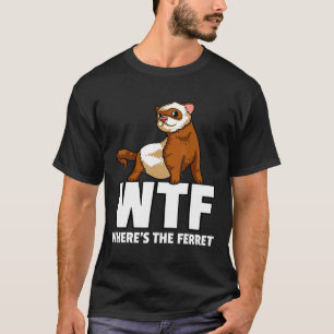 Ferret For A Ferret Owner T-Shirt