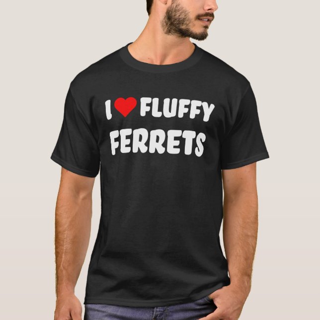 Ferret  I Love Fluffy Ferrets with Red Heart Ferre T-Shirt (Front)